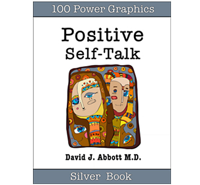 Positive Self Talk Silver Book - David J. Abbott M.D. - Positive Thinking Doctor
